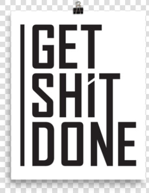 Get Shit Done   Graphics  HD Png Download