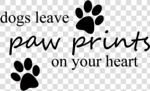 Dog Paw Print Png   They Leave Paw Prints On Our Hearts  Transparent Png