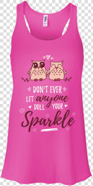 Don T Ever Let Anyone Dull Your Sparkle Racerback   Active Tank  HD Png Download