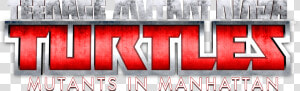 Mutants In Manhattan   Teenage Mutant Ninja Turtles Logo Png  Transparent Png