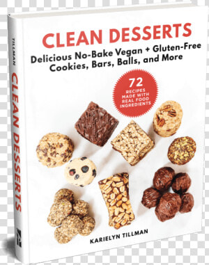 Cover Of Clean Desserts Cookbook   Clean Desserts  No bake Vegan Cookies  Energy Bars   HD Png Download