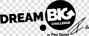 Dreambig By Pau Gasol   Dream Big Challenge Logo  HD Png Download