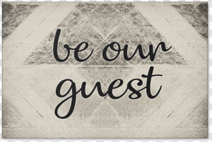 Be Our Guest   Calligraphy  HD Png Download