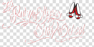 Ruby Slippers Show School   Calligraphy  HD Png Download