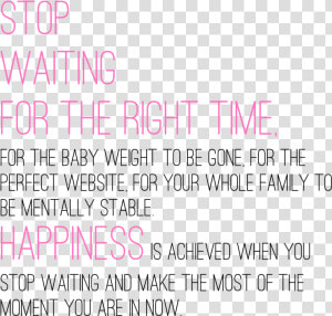 Stop   Happiness Is Achieved When You Stop Waiting Now  HD Png Download