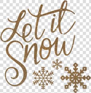 Let It Snow Let It Snow Let It Snow Clipart   Let It Snow  HD Png Download