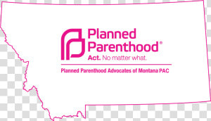 Planned Parenthood Advocates Of Montana Political Action   Planned Parenthood  HD Png Download