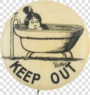 Keep Out Advertising Button Museum   Bathtub  HD Png Download