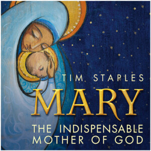 The Indispensable Mother Of God By Tim Staples   Poster  HD Png Download