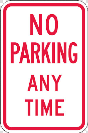 No Parking Any Time Sign  18 Inch X 12 Inch   Parking Sign  HD Png Download