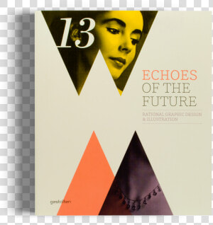 Echoes Of The Future Illustration Graphic Design Gestalten   Future Graphic Design Book  HD Png Download