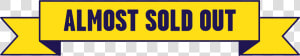 Almost Sold Out Signs  HD Png Download