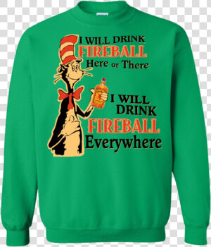 I Will Drink Fireball Here Or There I Will Drink Fireball   T shirt  HD Png Download