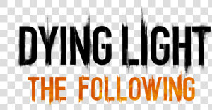 The Following Reveal Trailer   Dying Light  HD Png Download