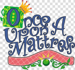 Once Upon A Mattress Logo Decent   Once Upon A Mattress Musical Logo  HD Png Download