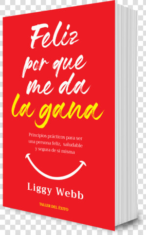 Liggy Webb Feliz Porque Me Da La Gana  HD Png Download