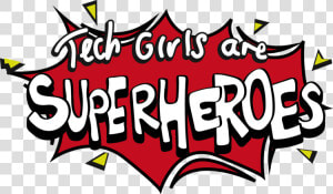 Tech Girls Are Superheroes   Next Tech Girl Superhero  HD Png Download