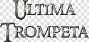 Ministerio Ultima Trompeta   Calligraphy  HD Png Download