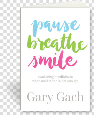 Pause Breathe Smile 3d Cover   Poster  HD Png Download