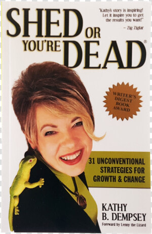 Shed Or You Re Dead   Shed Or You  39 re Dead  31 Unconventional Strategies For  HD Png Download