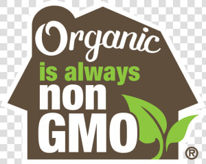 Organic Is Always Non Gmo   Graphic Design  HD Png Download