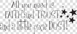 All You Need Is Faith Trust And Pixie Dust Png  Transparent Png