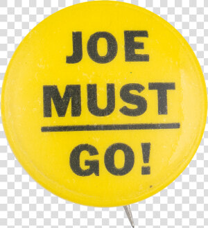 Joe Must Go Yellow Political Button Museum   Raw And Unfiltered Honey Label  HD Png Download