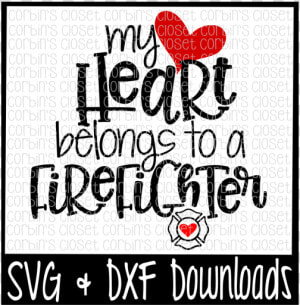 Firefighter Svg   My Heart Belongs To A Firefighter   My Heart Belongs To A Firefighter Svg  HD Png Download