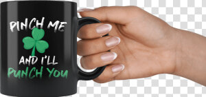 Pinch Me I Ll Punch You 11oz Black Mug   Mug  HD Png Download