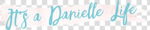 It S A Danielle Life   Banner  HD Png Download