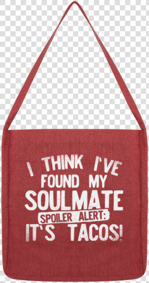 I Think Ive Found My Soulmate Spoiler Alert Its Coffee   Tote Bag  HD Png Download