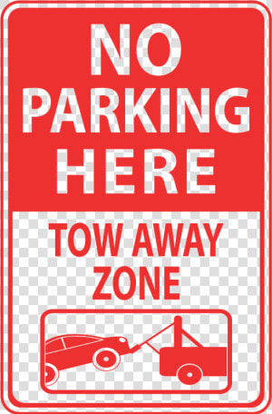 No Parking Png  no Parking Here Tow Away Zone   Sign  Transparent Png