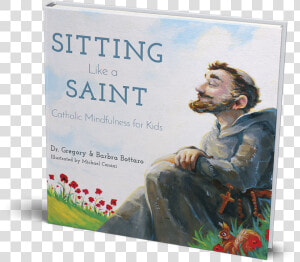 Sitting Like A Saint  Catholic Mindfulness For Kids  HD Png Download