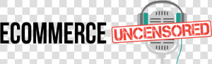 Ecommerce Uncensored   Signage  HD Png Download