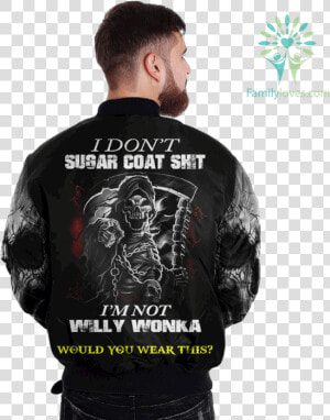 I Don T Sugar Coat Shit I M Not Willy Wonka Would You   Born To Ride Born To Live  HD Png Download