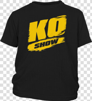 Kevin Owens Ko Show T shirt   Kevin Owens Shirt  HD Png Download