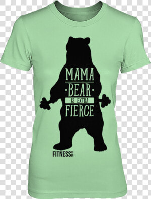 Tfv973488 Mama Bear Is Extra Fierce Shirt   T shirt  HD Png Download