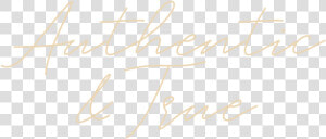 Authentic amp true   Handwriting  HD Png Download