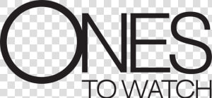 Ones To Watch Transparent Logo  HD Png Download