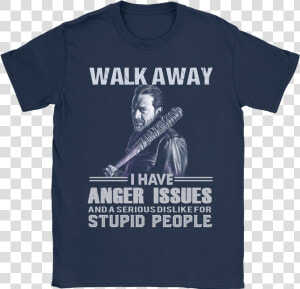 Walk Away I Have Anger Issues The Walking Dead Shirts   Assault Rifle  HD Png Download