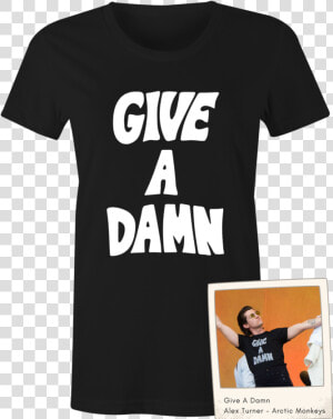 Active Shirt   Alex Turner Give A Damn T Shirt  HD Png Download