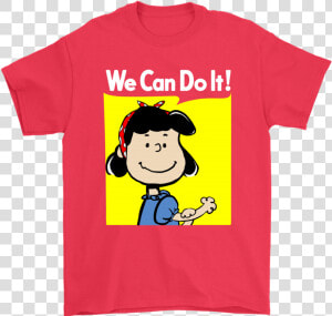 Lucy We Can Do It Strong Woman Snoopy Shirts   Lucy Van Pelt You Can T Do  HD Png Download