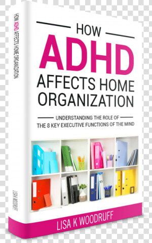 How Adhd Affects Home Organization   Ow Adhd Affects Home Organization  HD Png Download