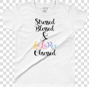 Stressed Blessed  amp  Lularoe Obsessed Black Logo Ladies   Active Shirt  HD Png Download