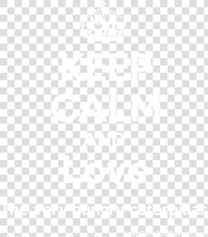 Keep Calm And Love The Very Hungry Caterpillar Poster   Poster  HD Png Download