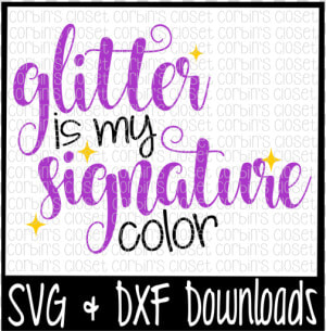 Glitter Is My Signature Color Cut File Design   Some Girls Wanna Have Fun  HD Png Download