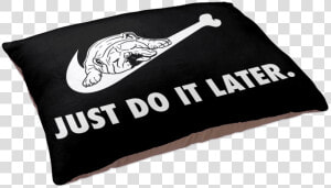 Just Do It Later Dog Bed   Voodoo Lab Pedal Power 2  HD Png Download