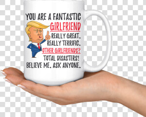 Funny Fantastic Girlfriend Trump Coffee Mug   Mug  HD Png Download