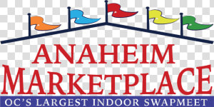 Orange County S Largest Indoor Swapmeet   Anaheim Marketplace  HD Png Download