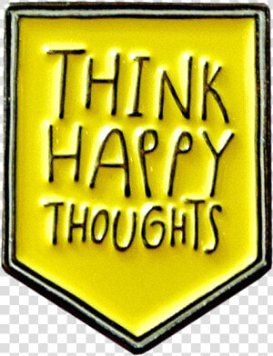 Think Happy Thoughts Good Luck Pin   Graphics  HD Png Download